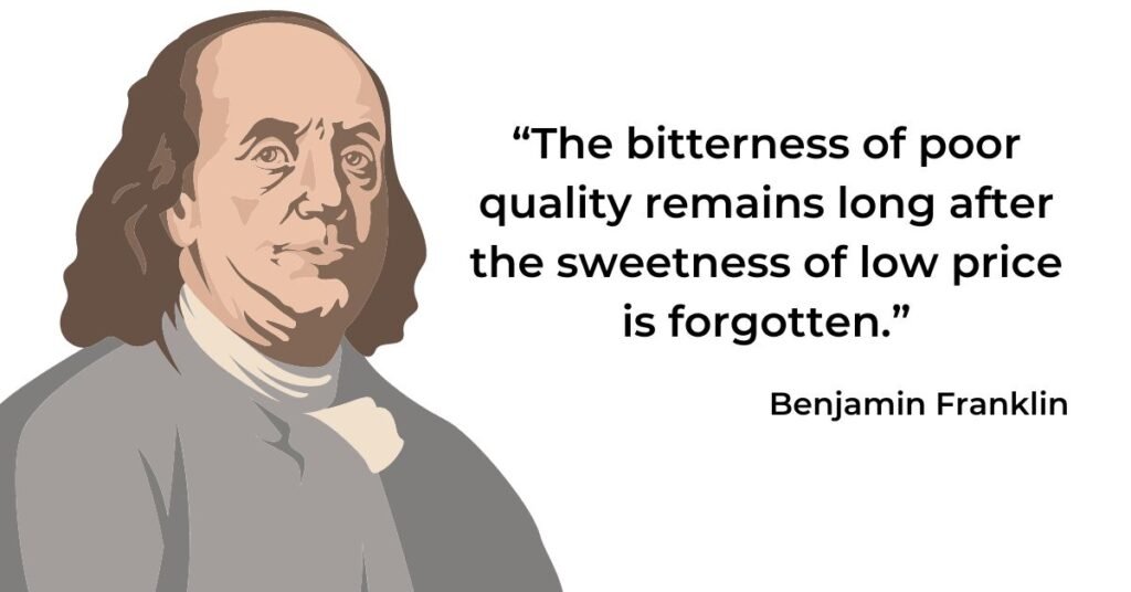 Ben Franklin quote about Price vs. Quality